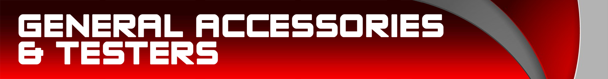 General Accessories and Testers